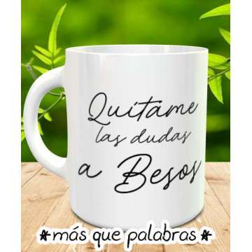 Tazón Quítame las dudas a besos